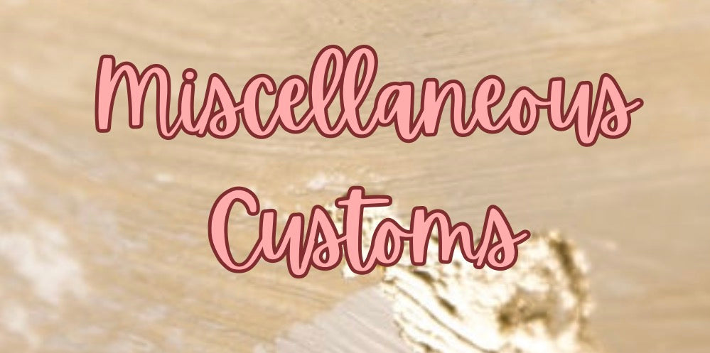 MISCELLANEOUS CUSTOMS